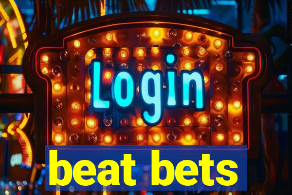 beat bets